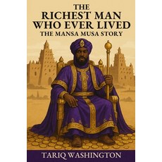(영문도서)The Richest Man Who Ever Lived: The Mansa Musa Story: The Untold Story of Histor... Paperback, Independently Published, English, 9798293111121