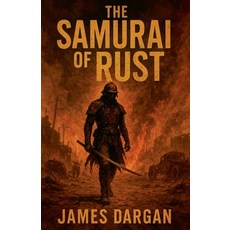 (영문도서)The Samurai of Rust Paperback, Danny Boy Books, English, 9798231926961