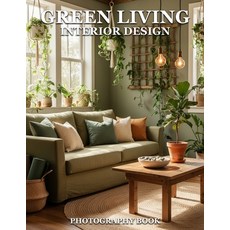(영문도서)Green Living Interior Design Photography Book: Inspire Sustainable Spaces With S... Paperback, Independently Published, English, 9798243934473