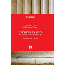 (영문도서)Terrorism in Transition - The Shifting Face of Global Threats: The Shifting Face... Hardcover, Intechopen, English, 9781836353676