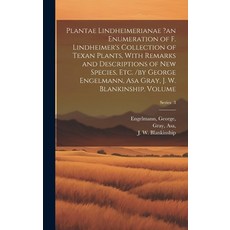 (영문도서) Plantae Lindheimerianae ?an Enumeration of F. Lindheimer's Collection of Texan Plants With R... Hardcover, Legare Street Press, English, 9781020230080