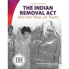 The Indian Removal ACT and the Trail of Tears Library Binding, Abdo Publishing