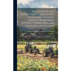 (영문도서) Regulations and Instructions Concerning Denatured Alcohol Central Denaturing Bonded Warehous... Hardcover, Legare Street Press, English, 9781020258756