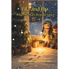 (英文圖書)Lila and Pip When the Stars Brought Santa: Three heartwarming Christmas tales 平裝版, Independently Published, English