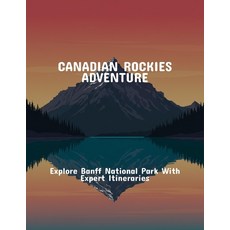 (英文圖書)Canadian Rockies Adventure: Explore Banff National Park With Expert Itineraries 平裝版, Independently Published, 英文