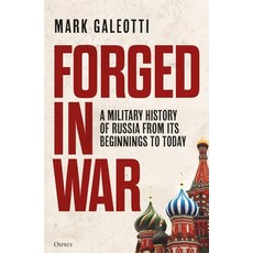 (영문도서)Forged in War: A Military History of Russia from Its Beginnings to Today Paperback, Osprey Publishing (UK), English, 9781472862501