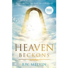 (영문도서) Heaven Beckons: Discover the Glory That Awaits You in the Afterlife Paperback, Destiny Image Incorporated, English, 9780768477177