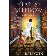 (영문도서)The Tales of Spehrow: Quest for the Moonstruck Mage Paperback, E. L. Baldwin, English, 9798218812201