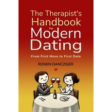(영문도서) The Therapist's Handbook for Modern Dating: From First Move to First Date Paperback, Independently Published, English, 9798310025035