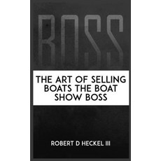(外文書)BOSS The Art Of Selling Boats The Boat Show Boss Paperback, Robert D Heckel, English