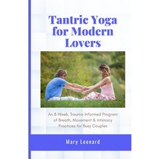 (영문도서)Tantric Yoga for Modern Lovers: An 8-Week Trauma-Informed Program of Breath Mo... Paperback, Independently Published, English, 9798244994827