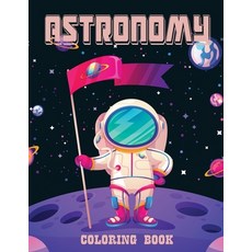 Astronomy Coloring Book: Outer Space Coloring Book with Planets Astronauts Space Ships Rockets Paperback, Only1million Inc, English, 9781716351402