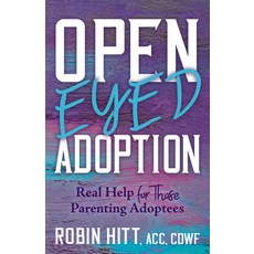 (영문도서) Open Eyed Adoption: Real Help for Those Parenting Adoptees Paperback, Morgan James Publishing, English, 9781631959806