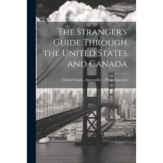 (영문도서) The Stranger's Guide Through the United States and Canada Paperback, Legare Street Press, English, 9781022783911