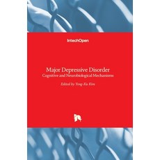 (영문도서) Major Depressive Disorder: Cognitive and Neurobiological Mechanisms Hardcover, Intechopen, English, 9789535121299
