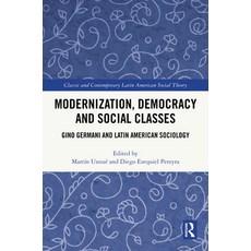 (英文圖書)Modernization Democracy and Social Classes: Gino Germani and Latin American Soc... 精裝版, Routledge, 英文