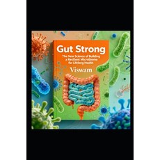 (영문도서)Gut Strong: The New Science of Building a Resilient Microbiome for Lifelong Health Paperback, Independently Published, English, 9798267151955