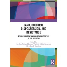 (영문도서)Land Cultural Dispossession and Resistance: Afrodescendent and Indigenous Peop... Paperback, Routledge, English, 9781032775043