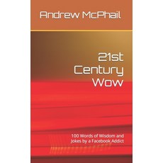 (영문도서) 21st Century Wow: 100 Words of Wisdom and Jokes by a Facebook Addict Paperback, Independently Published, English, 9798879329391