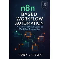 (英文圖書)N8N Based Workflow Automation: A Comprehensive Guide to Workflow Automation 平裝版, Independently Published, 英文