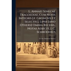 (영문도서)L. Annaei Senecae Tragoediae Cum Notis Integris J.f. Gronovii Et Selectis J. Li... Paperback, Nabu Press, English, 9781179952796