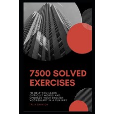 7500 Solved Exercises to Help you Learn Difficult Words and Upgrade your English Vocabulary in a Fun... Paperback, Independently Published, 9798734687024