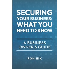 (英文圖書)Securing Your Business: What You Need to Know: A Business Owner's Guide 平裝版, Independently Published, 英文