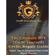 (영문도서) The Ultimate DIY (Do It Yourself) Credit Repair Guide: Insider Tips to Jumpstart Your Credit ... Paperback, Createspace Independent Pub..., English, 9781546775966