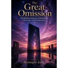 (영문도서)The Great Omission: The Hidden History of Humanity the Gods and Civilization Paperback, Independently Published, English, 9798196804618 Independently Published, English, 9798196804618