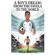 (영문도서)The Boy's Dream: From the favela to the world. Paperback, Independently Published, English, 9798288922060