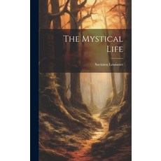 (영문도서) The Mystical Life Hardcover, Legare Street Press, English, 9781020218477