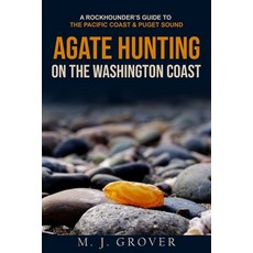 (영문도서) Agate Hunting on the Washington Coast Paperback, Gold Rush Nuggets, English, 9781736275023
