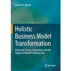 (영문도서) Holistic Business Model Transformation: Systematic Process Digitization with the Support of t... Paperback, Springer, English, 9783658373696