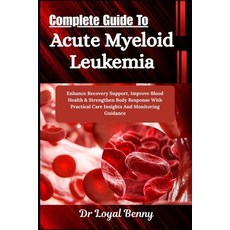 (外文書)Complete Guide To Acute Myeloid Leukemia: Enhance Recovery Support Improve Blood... Paperback, Independently Published, English