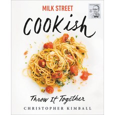 Milk Street: Cookish: Throw It Together: Big Flavors. Simple Techniques. 200 Ways to Reinvent Dinner. Hardcover, Voracious