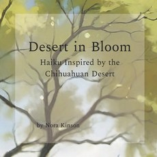 (영문도서)Desert in Bloom: Haiku Inspired by the Chihuahuan Desert Paperback, Independently Published, English, 9798242493582