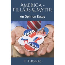 America - Pillars & Myths: An Opinion Essay Paperback, Independently Published, English, 9798573386263