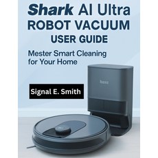 (英文圖書)Shark AI Ultra Robot Vacuum User Guide: Master Smart Cleaning for Your Home 平裝版, Independently Published, 英文