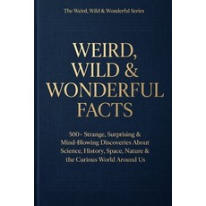 (영문도서)Weird Wild & Wonderful Facts: Premium Aesthetic Edition 500+ Rare Facts & Colle... Paperback, Independently Published, English, 9798195240899