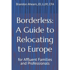 (영문도서)Borderless: A Guide to Relocating to Europe: for Affluent Families and Professio... Paperback, Independently Published, English, 9798280089341