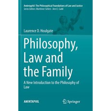 (영문도서) Philosophy Law and the Family: A New Introduction to the Philosophy of Law Paperback, Springer, English, 9783319845722