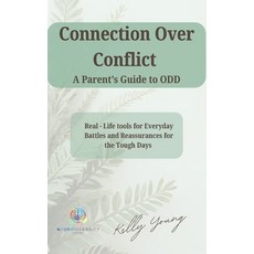 (英文圖書)Connection over Conflict. A Parent's Guide to O.D.D.: "Real-Life Tools for Every... 平裝版, Independently Published, 英文