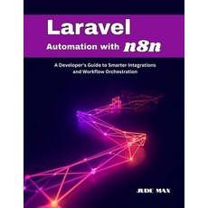 (英文圖書)Laravel Automation with n8n: A Developer's Guide to Smarter Integrations and Wor... 平裝版, Independently Published, 英文