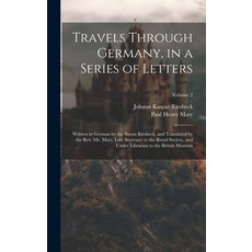 (영문도서) Travels Through Germany in a Series of Letters; Written in German by the Baron Riesbeck and... Hardcover, Legare Street Press, English, 9781021085955