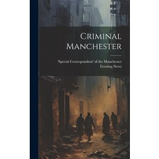 (영문도서) Criminal Manchester Hardcover, Legare Street Press, English, 9781019701119