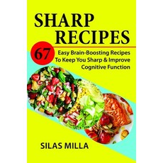 Sharp Recipes: 67 Easy Brain-Boosting Recipes To Keep You Sharp & Improve Cognitive Function Paperback, Independently Published, English, 9798729293841