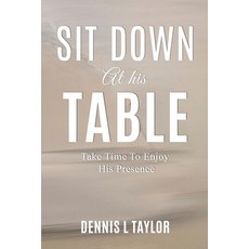(영문도서) Sit Down at His Table: Take Time To Enjoy His Presence Paperback, Raising the Standard Intern..., English, 9781960641205