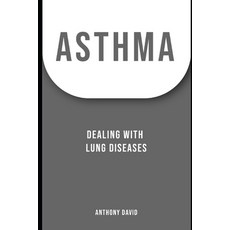 Asthma: Dealing With Lung Diseases Paperback, Independently Published
