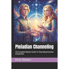 (영문도서)Pleiadian Channeling: The Complete Masters Guide To Channeling Starseed Frequencies Paperback, Independently Published, English, 9798243539920