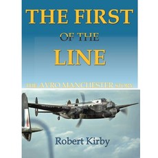 (영문도서) The First of the Line: The Avro Manchester Story Paperback, Aviation Books Ltd., English, 9781915335463
